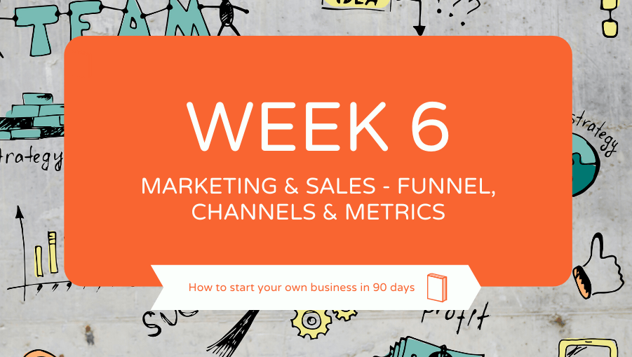 doodles with marketing jargon on, orange cover with text reading "week 6, marketing & sales - funnel, channels & metrics