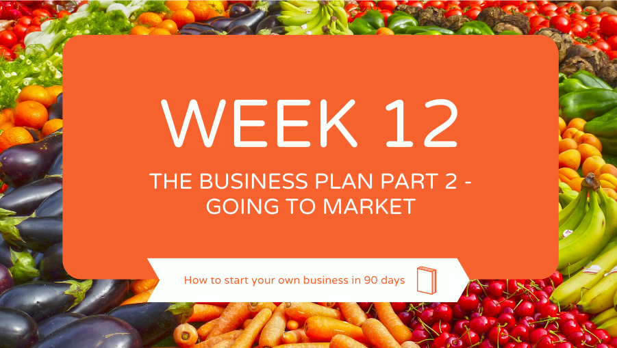 Orange Background, White Text reading Week 11: The Business Plan Part 1 - Your Business Proposition