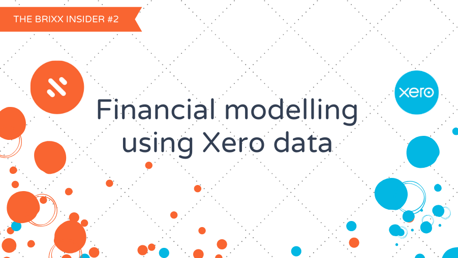 Brixx Insider #2 Financial modelling using Xero data