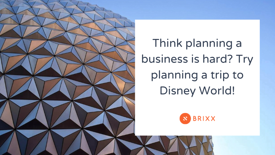 Epcot's spaceship earth with text reading "think planning a business is hard? try planning a trip to disney world!"